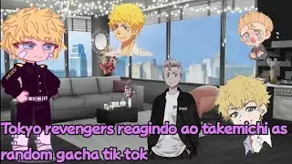 Tokyo revengers reagindo ao takemichi as random gacha tik tok/Gacha club/🇧🇷