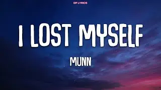 Munn - I Lost Myself (Lyrics)