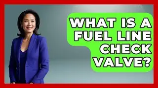 What Is A Fuel Line Check Valve? - Big Truck Lovers