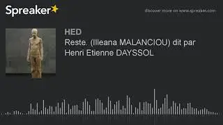 Reste. (Illeana MALANCIOU) dit par Henri Etienne DAYSSOL