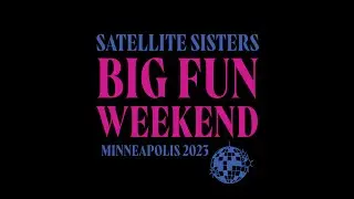 CFOQuinn x Satellite Sisters:  Kathleen Quinn sponsors Satellite Sisters Big Fun Weekend