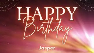 Happy Birthday Jasper 🎶 - Traditional