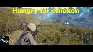 Hungry for chicken - Playerunknown Battlegrounds