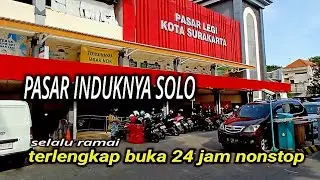 PASAR LEGI SOLO PASAR TERBESAR DI SOLO RAYA