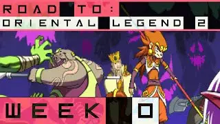 Road To: Oriental Legend 2 - Week 0