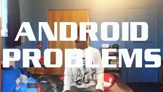 #AndroidProblems