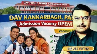 DAV Kankarbagh Patna Admission News | Limited Vacancy Update (Nursery&ndash;4, Class 7)