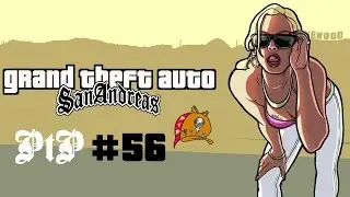GTA: San Andreas PtP #56 - Vertical Bird, Home Coming, Beat down on B Dup and Grove 4 life