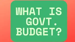 What is the Government Budget  |   Govt , Budget and the Economy  |  Macro Economics