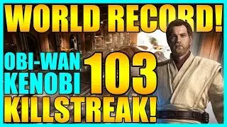 ( Old World Record) 103 Obi-Wan Kenobi Gameplay/Killstreak - Star Wars Battlefront 2