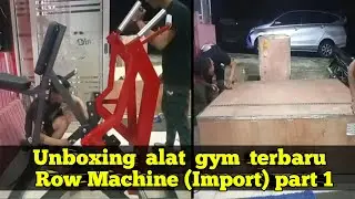 Unboxing alat gym terbaru Row machine (Import) part 1