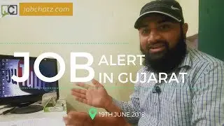 Job Alert - Jobs in Gujarat (19th June 2018)