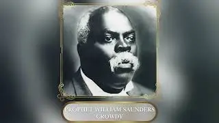 Prophet William S. Crowdy | A Cappella Tribute