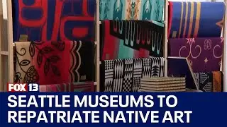 Seattle museums pushed to repatriate native artifacts | FOX 13 Seattle