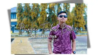 Bungai Tumbuh Beduri - Samuel Unya ( Official Music Video )