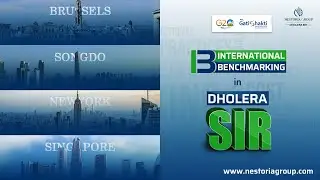 International Benchmarking in Dholera SIR: Setting the Standard | Nestoria Group
