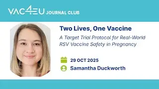 2 Lives, 1 Vaccine: A Target Trial Protocol for Vaccine Safety in Pregnancy | VAC4EU Journal Club