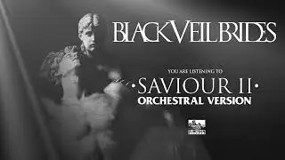 BLACK VEIL BRIDES - Saviour II (Orchestral Version)