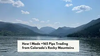How I made 165 Pips Trading from Colorado's Rocky Mountains