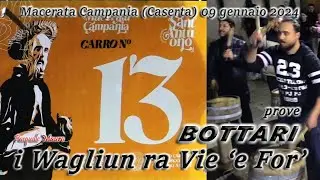 BOTTARI i Wagliun ra Vie 'e For'  PROVE Macerata Campania (Caserta) 09 gennaio 2024