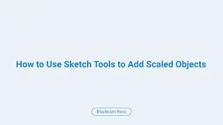 Bluebeam Revu: How to Use Sketch Tools to Add Scaled Objects