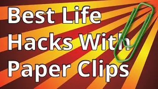 Best Life Hacks With Paper Clip - Paper Clip Life Hacks You Must Know