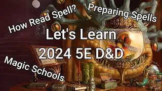 Let's Learn D&D 2024:  Spell Preparation, Types of Spells & Schools of Magic