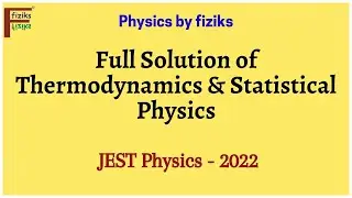 JEST Physics 2022 Full Solution of Thermodynamics & Statistical Physics