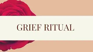 Grief Ritual | Emotional Release Tool