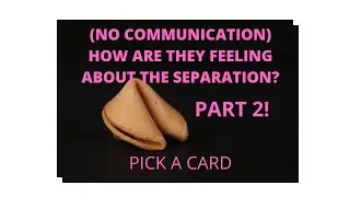 PICK A CARD (PART 2) **(NO COMMUNICATION) HOW ARE THEY FEELING ABOUT THE SEPARATION?** EXTRA MESSAGE