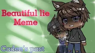 Beautiful lie. Caden&rsquo;s past. Gacha club . Meme. ENDING GOT CUT OUT.