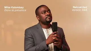 Mike Kalambay - Dans ta pr&eacute;sence (Version R&B)