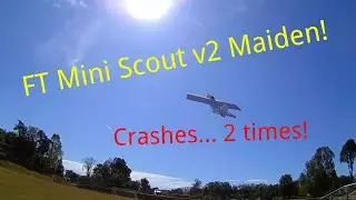 FT Mini Scout v2 Maiden flight...and crashed TWICE in the same video!