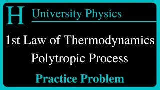 1st Law of Thermodynamics for a Polytropic Process: Physics Equations and Example