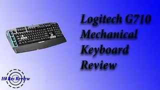 Logitech G710 Review: Is it time to upgrade your keyboard?