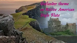Outlander theme (sky boot song) on Native American style flute