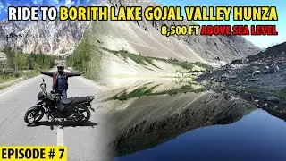 Ride to Borith Lake | Hunza Valley | Episode # 7 | Northern Pakistan Motorcycle Tour | Suzuki GR150