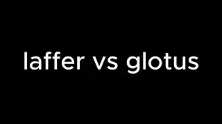 laffer vs glotus