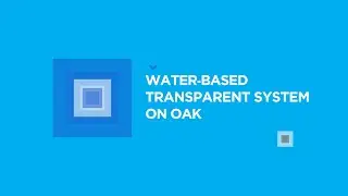 WATER-BASED TRANSPARENT SYSTEM ON OAK