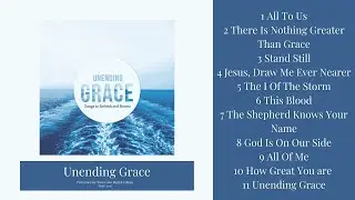 UNENDING GRACE | Complete Album | West Coast Baptist College