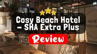 Cosy Beach Hotel - SHA Extra Plus, Pattaya South Review - Is This Hotel Worth It?
