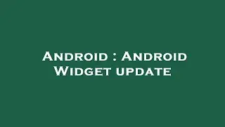 Android : Android Widget update