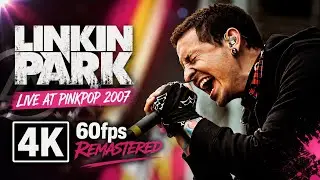Linkin Park - (Live at Pinkpop 2007) 4K/60fps | Remastered Audio