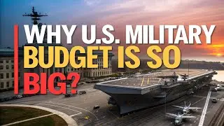 Why the U.S. Military Budget Is Bigger Than the Next 10 Countries Combined