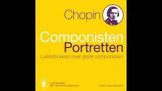 Chopin: Componisten Portretten - Luisterboeken over Grote Componisten - Thijs Bonger