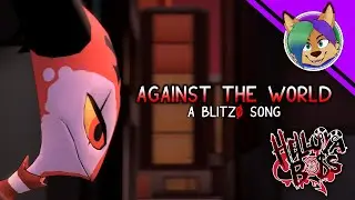 (HELLUVA BOSS SONG) Against the World (Blitz&oslash; Song) LYRIC VIDEO