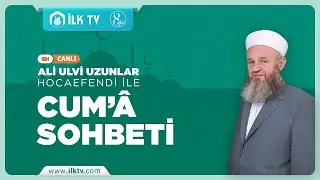 Ali Ulvi UZUNLAR Hocaefendi ile CUMA SOHBETİ - İLK TV - 16.01.2026