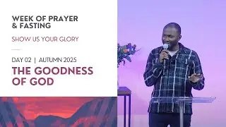 DAY 2 | Week of Prayer & Fasting | Autumn 2025 | The Goodness of God