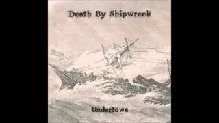 Death By Shipwreck - Undertows - 03 Adrift