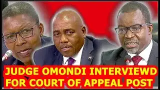 🔥🔥🔥JUDGE OMONDI TOUGH MOMENT AS HE GET INTERVIEWED FOR THE POSITION OF COURT OF APPEAL JUDGE BY JSC